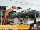 Café Kepuhunan Kopi terpaksa dibongkar sebagai dampak eksekusi Pengadilan Negeri Samarinda berdasarkan keputusan Perkara Nomor 40/Pdt.G/2017/PN smr. (foto : Lukman)